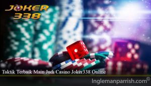 Taktik Terbaik Main Judi Casino Joker338 Online